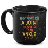 I DonT Always Roll A Joint But When I Do ItS My Ankle Meme 15oz Campfire Ceramic Mug
