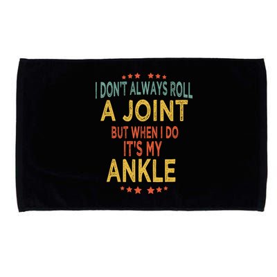 I DonT Always Roll A Joint But When I Do ItS My Ankle Meme Microfiber Hand Towel