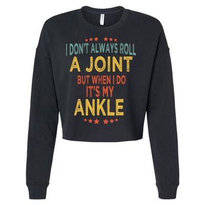 I DonT Always Roll A Joint But When I Do ItS My Ankle Meme Cropped Pullover Crew