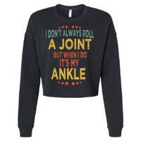 I DonT Always Roll A Joint But When I Do ItS My Ankle Meme Cropped Pullover Crew