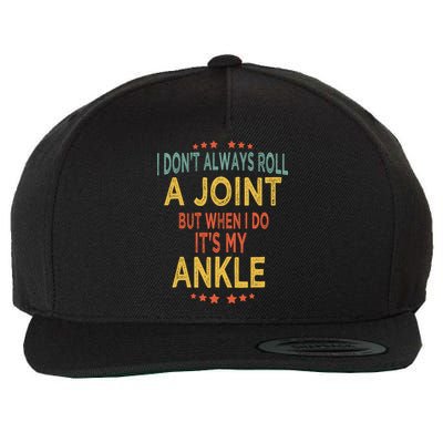 I DonT Always Roll A Joint But When I Do ItS My Ankle Meme Wool Snapback Cap