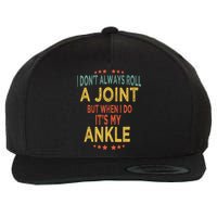 I DonT Always Roll A Joint But When I Do ItS My Ankle Meme Wool Snapback Cap