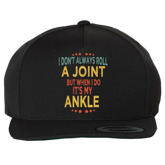 I DonT Always Roll A Joint But When I Do ItS My Ankle Meme Wool Snapback Cap