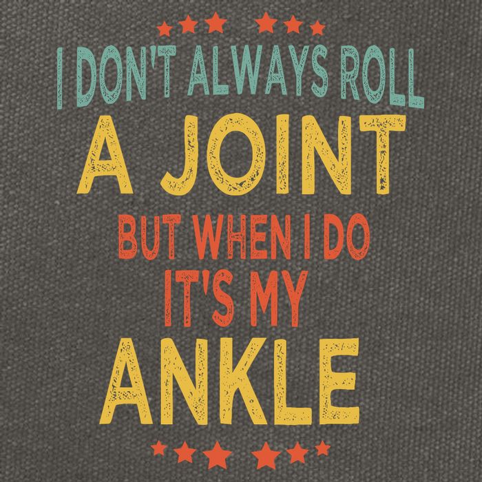 I DonT Always Roll A Joint But When I Do ItS My Ankle Meme Cotton Canvas Backpack