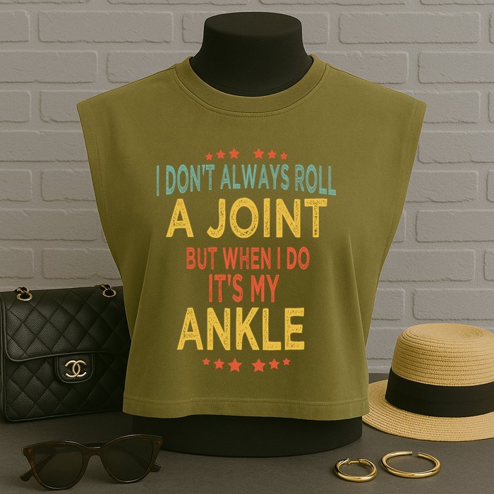 I DonT Always Roll A Joint But When I Do ItS My Ankle Meme Garment-Dyed Women's Muscle Tee