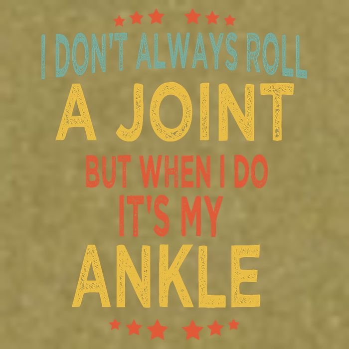 I DonT Always Roll A Joint But When I Do ItS My Ankle Meme Garment-Dyed Women's Muscle Tee