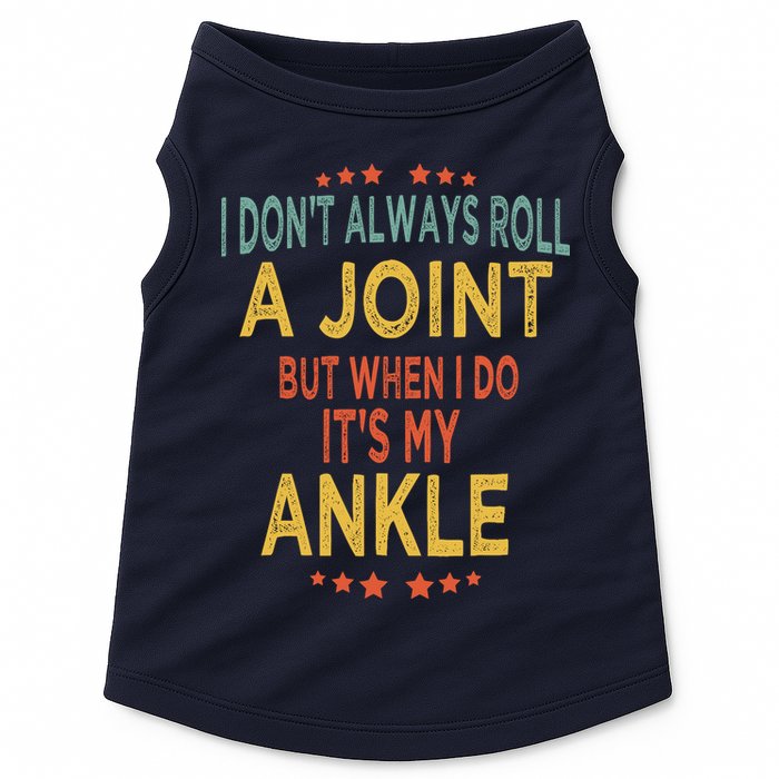 I DonT Always Roll A Joint But When I Do ItS My Ankle Meme Doggie Tank
