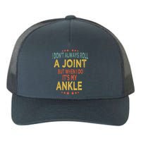 I DonT Always Roll A Joint But When I Do ItS My Ankle Meme Yupoong Adult 5-Panel Trucker Hat