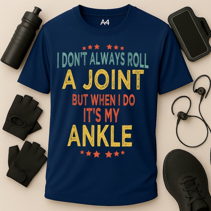 I DonT Always Roll A Joint But When I Do ItS My Ankle Meme Performance Shirt