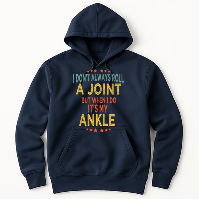 I DonT Always Roll A Joint But When I Do ItS My Ankle Meme Hoodie
