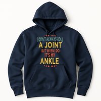 I DonT Always Roll A Joint But When I Do ItS My Ankle Meme Hoodie