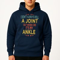 I DonT Always Roll A Joint But When I Do ItS My Ankle Meme Hoodie