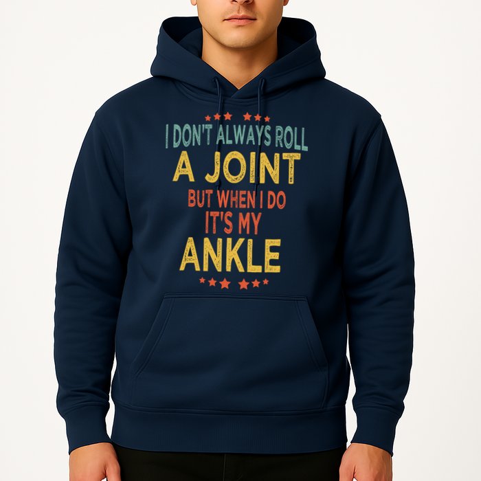 I DonT Always Roll A Joint But When I Do ItS My Ankle Meme Hoodie