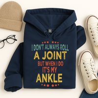 I DonT Always Roll A Joint But When I Do ItS My Ankle Meme Hoodie