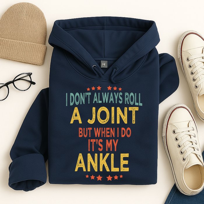 I DonT Always Roll A Joint But When I Do ItS My Ankle Meme Hoodie