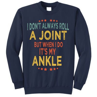 I DonT Always Roll A Joint But When I Do ItS My Ankle Meme Sweatshirt