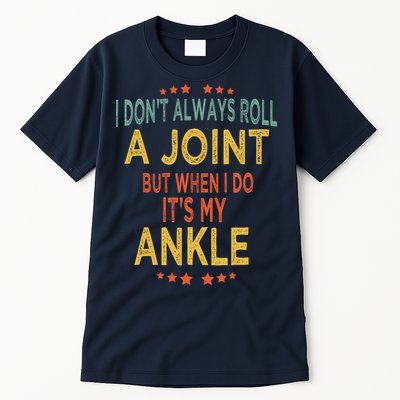 I DonT Always Roll A Joint But When I Do ItS My Ankle Meme Tall T-Shirt