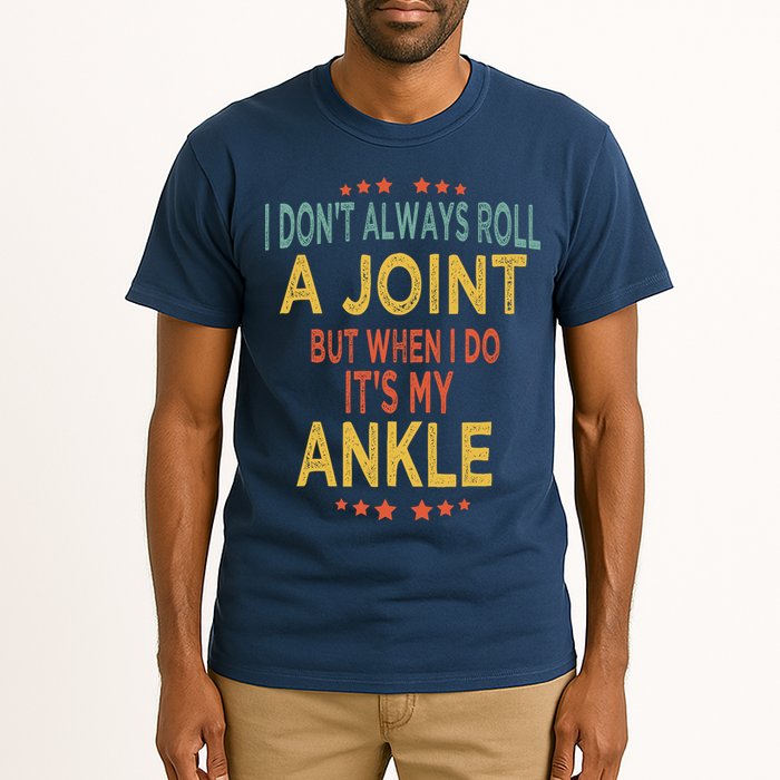 I DonT Always Roll A Joint But When I Do ItS My Ankle Meme Tall T-Shirt