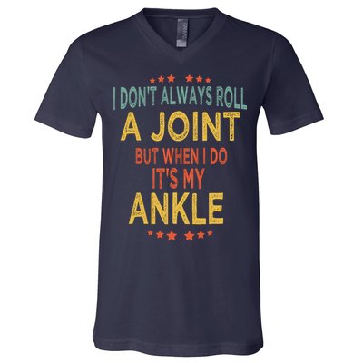 I DonT Always Roll A Joint But When I Do ItS My Ankle Meme V-Neck T-Shirt
