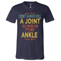 I DonT Always Roll A Joint But When I Do ItS My Ankle Meme V-Neck T-Shirt