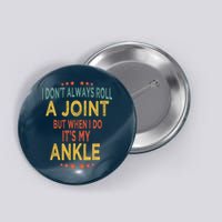 I DonT Always Roll A Joint But When I Do ItS My Ankle Meme Button