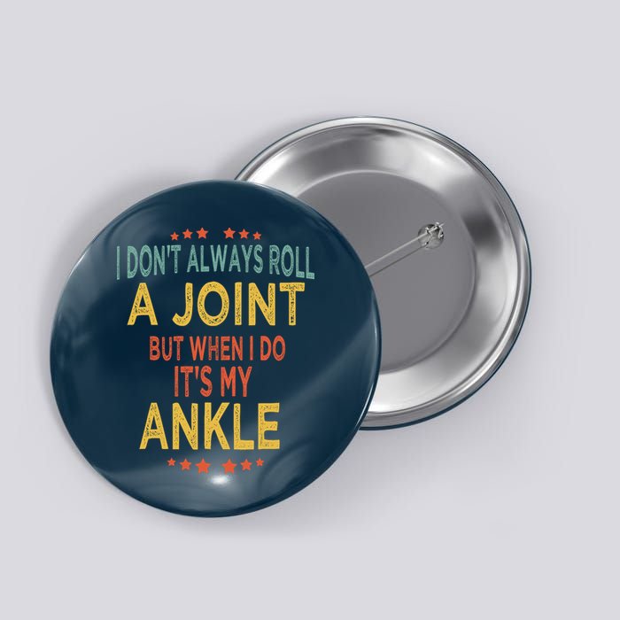 I DonT Always Roll A Joint But When I Do ItS My Ankle Meme Button