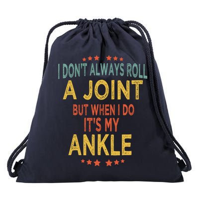 I DonT Always Roll A Joint But When I Do ItS My Ankle Meme Drawstring Bag