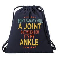 I DonT Always Roll A Joint But When I Do ItS My Ankle Meme Drawstring Bag