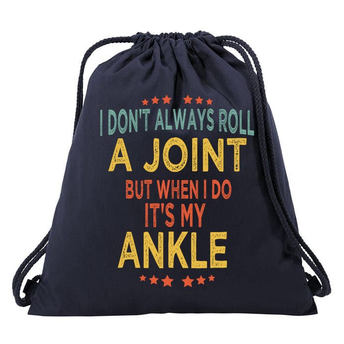 I DonT Always Roll A Joint But When I Do ItS My Ankle Meme Drawstring Bag