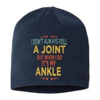 I DonT Always Roll A Joint But When I Do ItS My Ankle Meme Sustainable Beanie