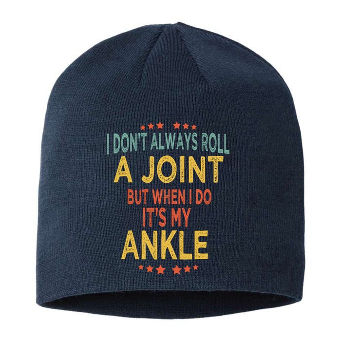 I DonT Always Roll A Joint But When I Do ItS My Ankle Meme Sustainable Beanie