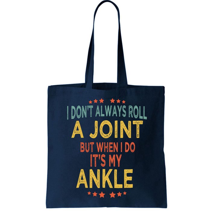 I DonT Always Roll A Joint But When I Do ItS My Ankle Meme Bag