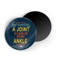 I DonT Always Roll A Joint But When I Do ItS My Ankle Meme Magnet