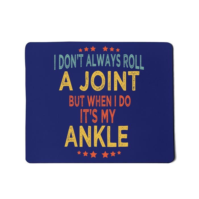 I DonT Always Roll A Joint But When I Do ItS My Ankle Meme Mousepad