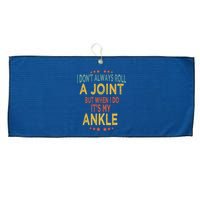 I DonT Always Roll A Joint But When I Do ItS My Ankle Meme Large Microfiber Waffle Golf Towel
