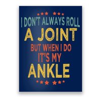 I DonT Always Roll A Joint But When I Do ItS My Ankle Meme Poster