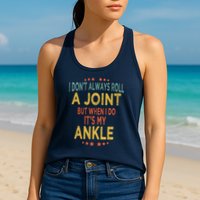 I DonT Always Roll A Joint But When I Do ItS My Ankle Meme Womens Tank Top