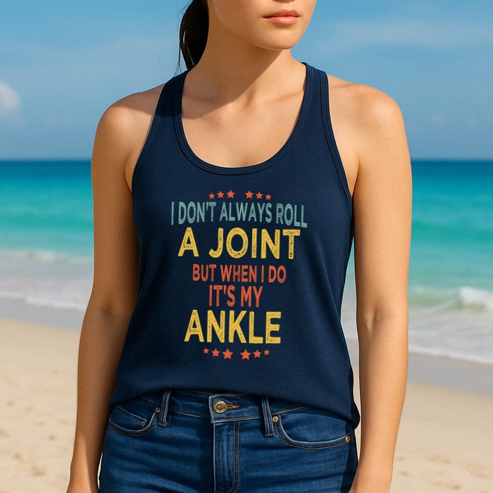 I DonT Always Roll A Joint But When I Do ItS My Ankle Meme Womens Tank Top