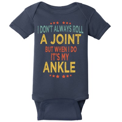 I DonT Always Roll A Joint But When I Do ItS My Ankle Meme Baby Bodysuit