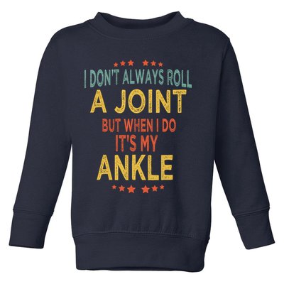 I DonT Always Roll A Joint But When I Do ItS My Ankle Meme Toddler Sweatshirt
