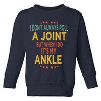 I DonT Always Roll A Joint But When I Do ItS My Ankle Meme Toddler Sweatshirt
