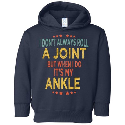 I DonT Always Roll A Joint But When I Do ItS My Ankle Meme Toddler Hoodie