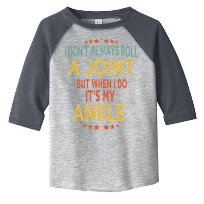 I DonT Always Roll A Joint But When I Do ItS My Ankle Meme Toddler Fine Jersey T-Shirt