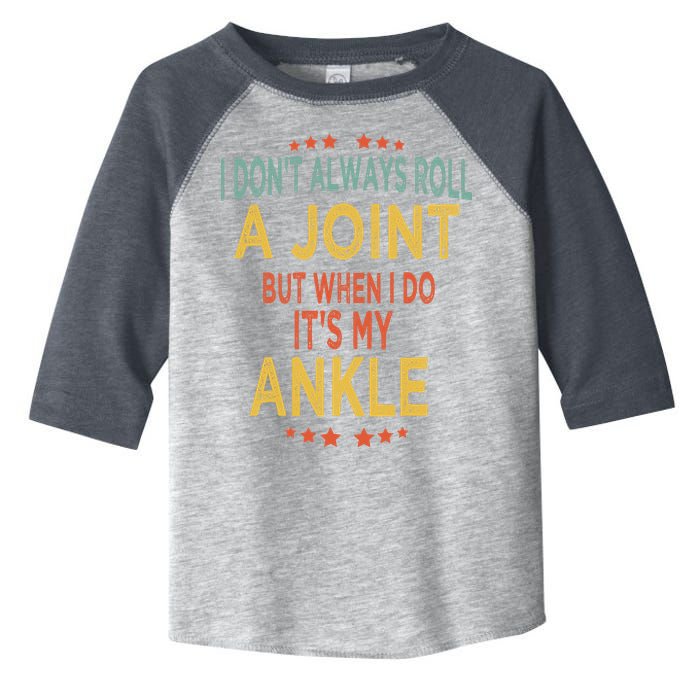 I DonT Always Roll A Joint But When I Do ItS My Ankle Meme Toddler Fine Jersey T-Shirt