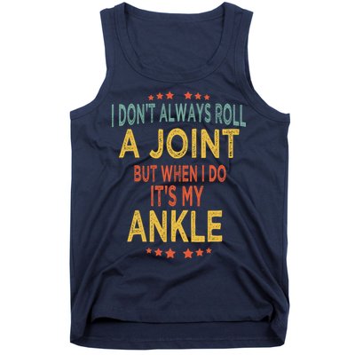 I DonT Always Roll A Joint But When I Do ItS My Ankle Meme Tank Top