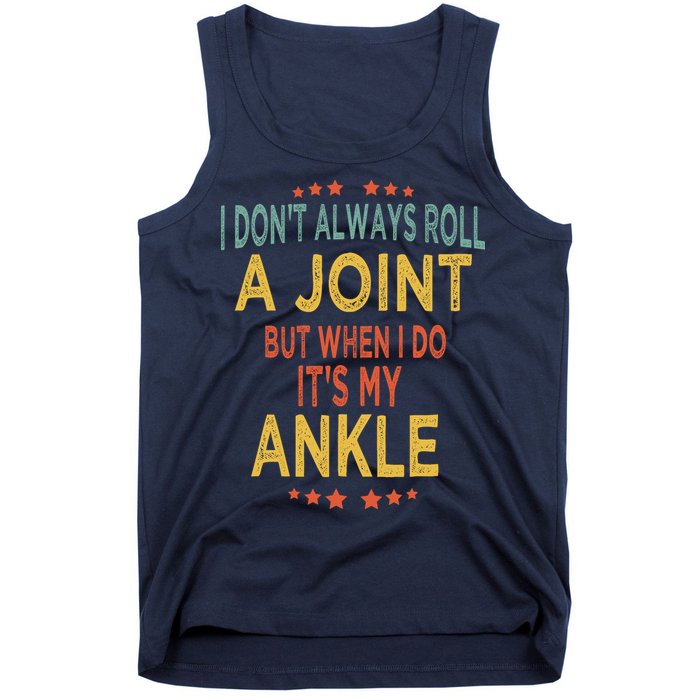 I DonT Always Roll A Joint But When I Do ItS My Ankle Meme Tank Top