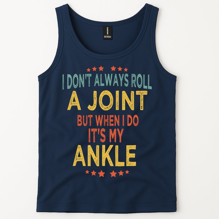 I DonT Always Roll A Joint But When I Do ItS My Ankle Meme Tank Top