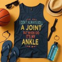 I DonT Always Roll A Joint But When I Do ItS My Ankle Meme Tank Top