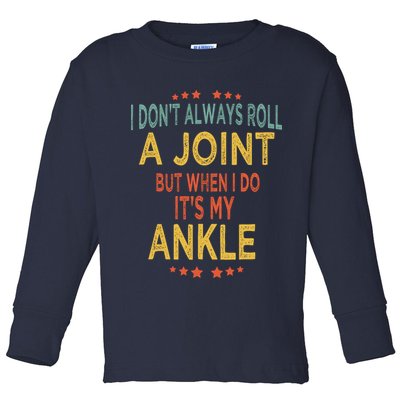 I DonT Always Roll A Joint But When I Do ItS My Ankle Meme Toddler Long Sleeve Shirt