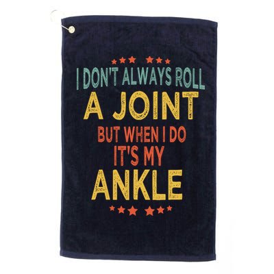 I DonT Always Roll A Joint But When I Do ItS My Ankle Meme Golf Towel